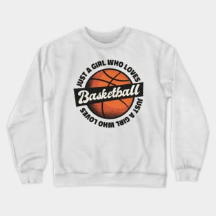 Just a girl who loves basketball Crewneck Sweatshirt